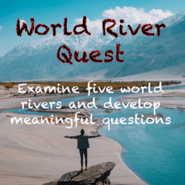 World River Quest – Listen to a podcast, satellite views of rivers, sketching, meaningful questions