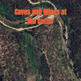 Caves and Mines of the Cotter, ACT – Saturday 7 November 9.00am